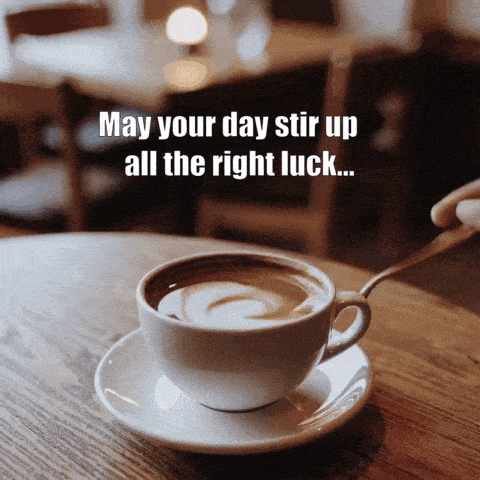 good luck with coffee - get the right luck
