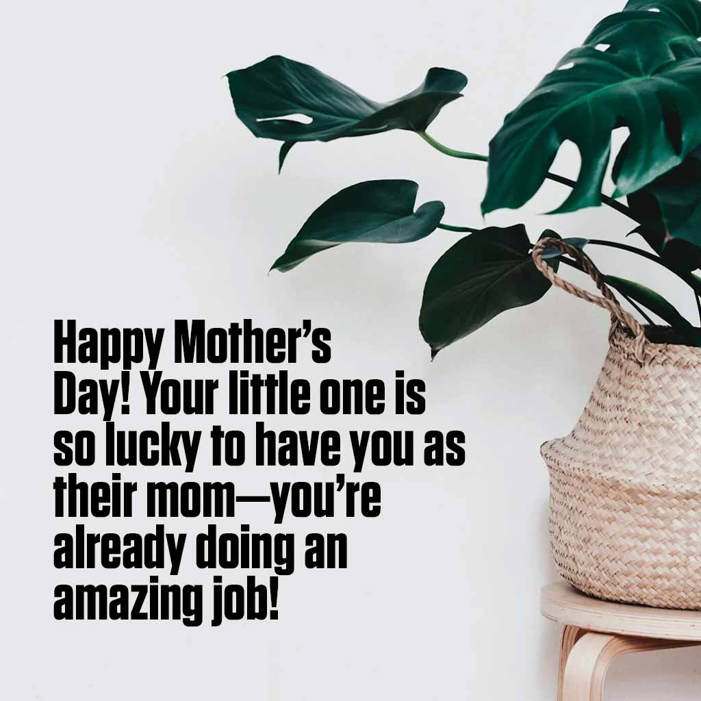 Happy Mother's Day! You're little one is so lucky to have you as their mom - you're already doing an amazing job!
