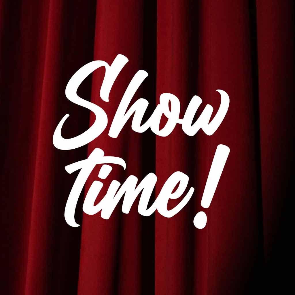 Show time!