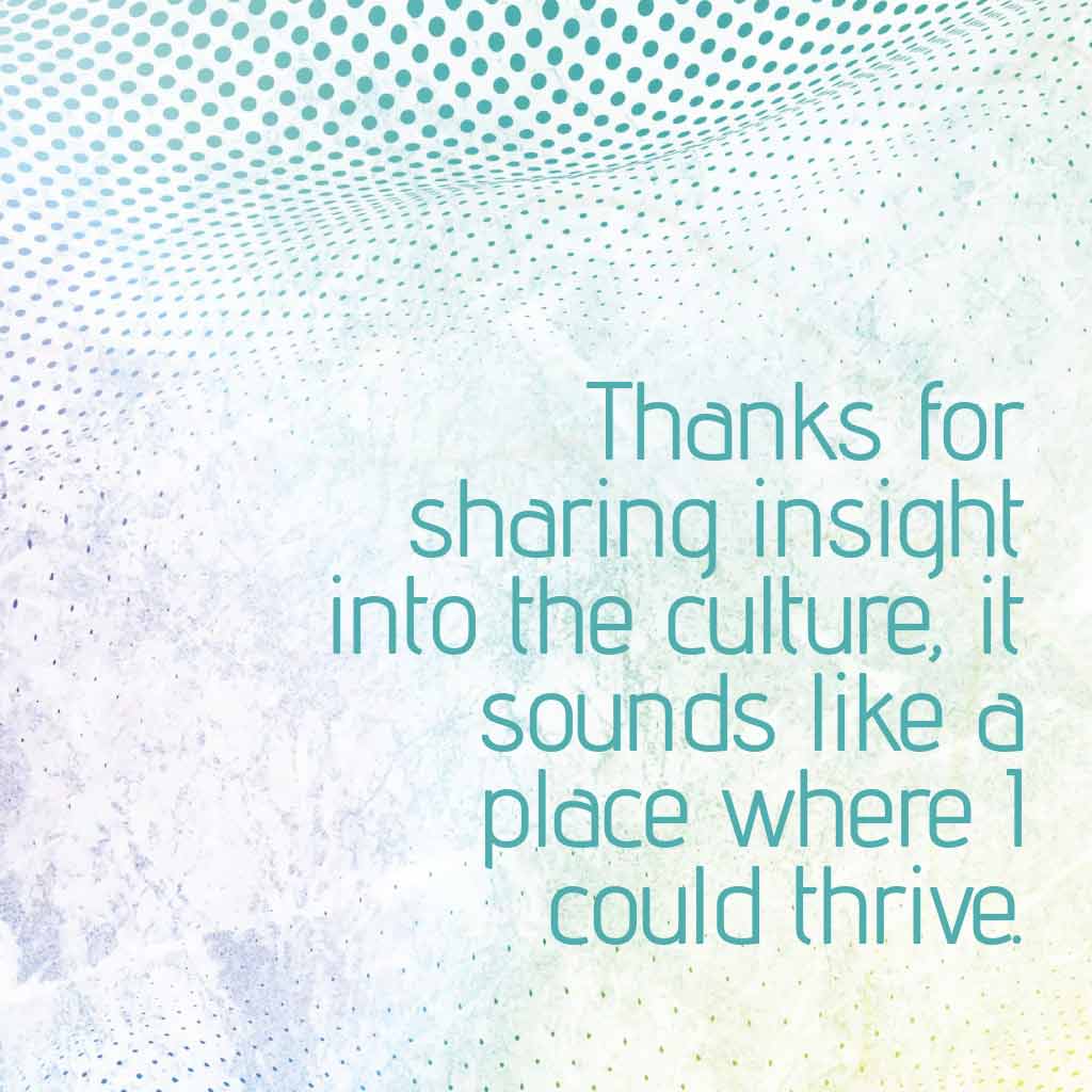 Thanks for sharing insight into the culture, it sounds like a place where I could thrive.