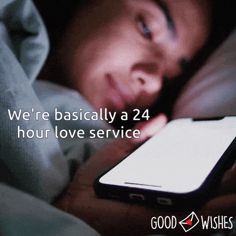 We're basically a 24 hour love service - text good night - long distance