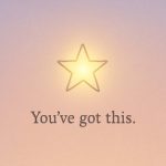 You Got This Quotes: Real Words for Real Moments